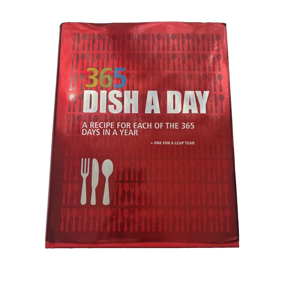 365 Dish A Day - A Recipe For Each 365 Days In A Year (2006, Hardcover)